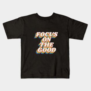 Focus on the Good in Black Red Orange Green and Blue Kids T-Shirt